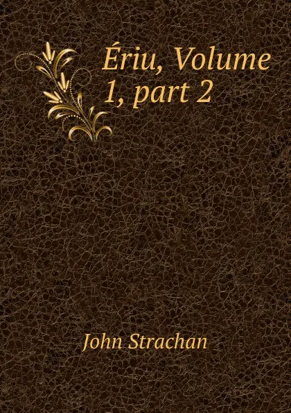 Обложка книги Eriu, Volume 1,.part 2, John Strachan