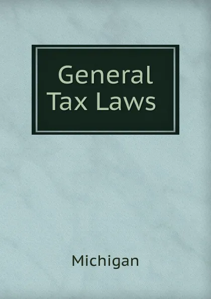 Обложка книги General Tax Laws ., Michigan