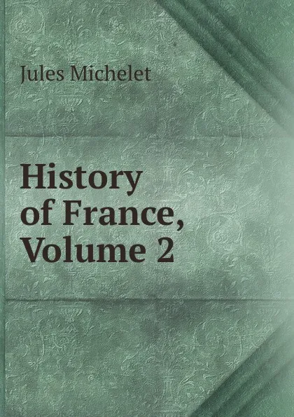 Обложка книги History of France, Volume 2, Jules