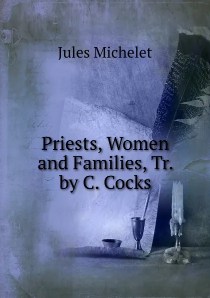 Обложка книги Priests, Women and Families, Tr. by C. Cocks, Jules