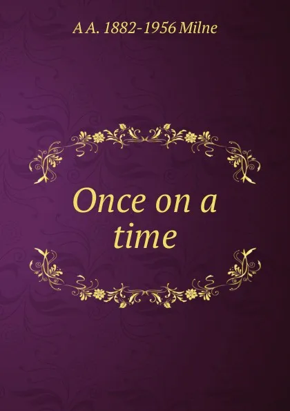 Обложка книги Once on a time, A A. Milne