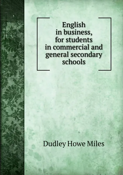 Обложка книги English in business, for students in commercial and general secondary schools, Dudley Howe Miles