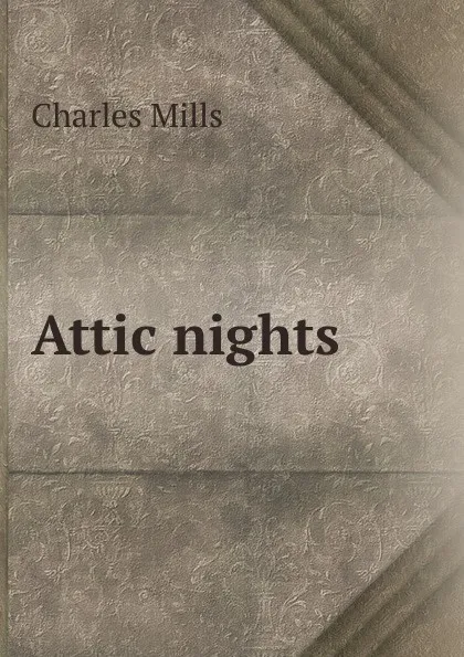 Обложка книги Attic nights, Charles Mills