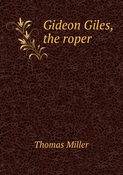 Обложка книги Gideon Giles, the roper, Thomas Miller