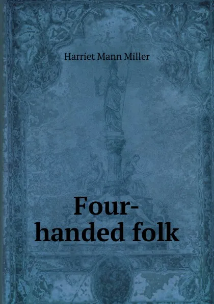 Обложка книги Four-handed folk, Harriet Mann Miller