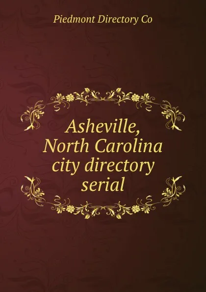 Обложка книги Asheville, North Carolina city directory serial, Piedmont Directory Co