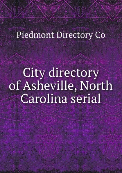 Обложка книги City directory of Asheville, North Carolina serial, Piedmont Directory Co