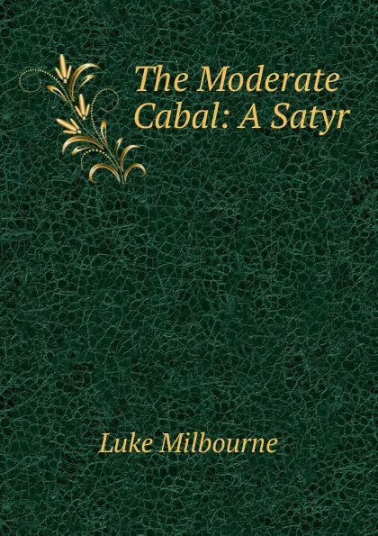 Обложка книги The Moderate Cabal: A Satyr, Luke Milbourne