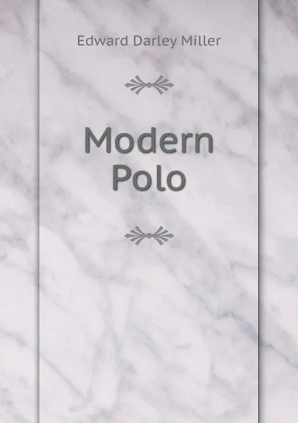 Обложка книги Modern Polo, Edward Darley Miller