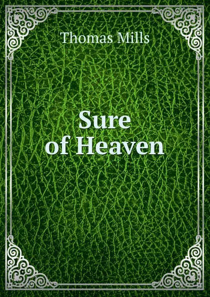 Обложка книги Sure of Heaven, Thomas Mills