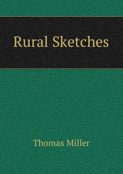 Обложка книги Rural Sketches, Thomas Miller