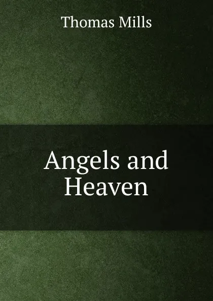Обложка книги Angels and Heaven, Thomas Mills