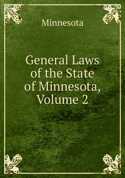 Обложка книги General Laws of the State of Minnesota, Volume 2, Minnesota