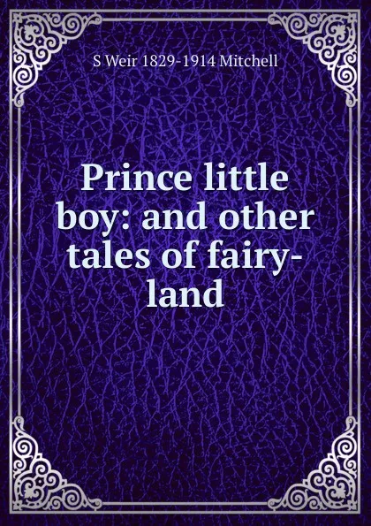 Обложка книги Prince little boy: and other tales of fairy-land, Mitchell S. Weir