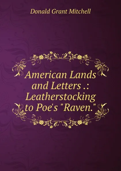 Обложка книги American Lands and Letters .: Leatherstocking to Poe.s 