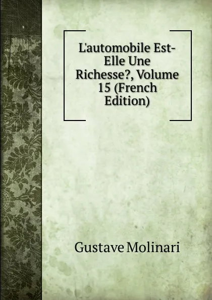 Обложка книги L.automobile Est-Elle Une Richesse., Volume 15 (French Edition), Gustave Molinari