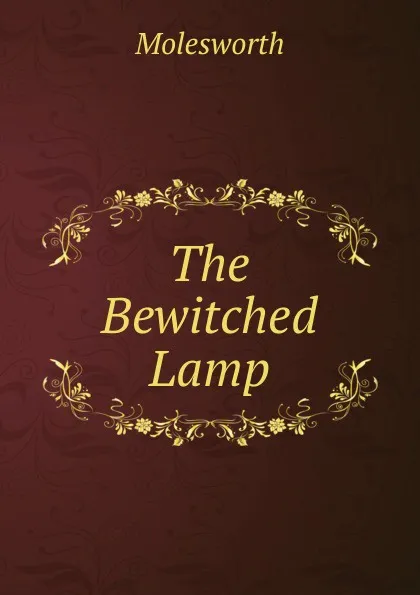 Обложка книги The Bewitched Lamp, Molesworth