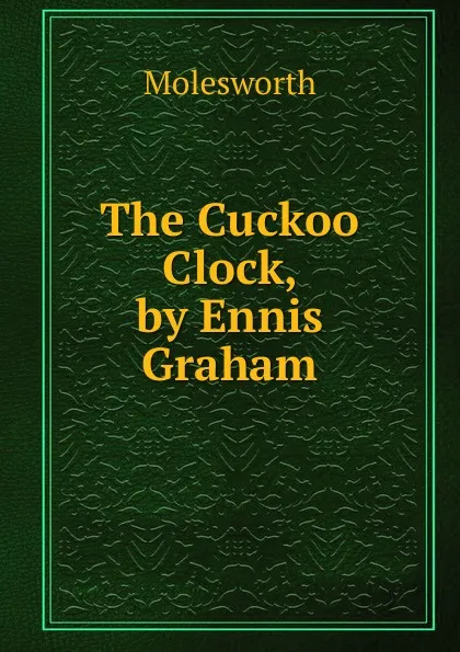 Обложка книги The Cuckoo Clock, by Ennis Graham, Molesworth