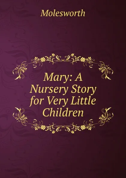 Обложка книги Mary: A Nursery Story for Very Little Children, Molesworth