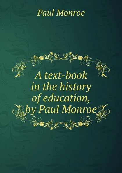 Обложка книги A text-book in the history of education, by Paul Monroe, Monroe Paul