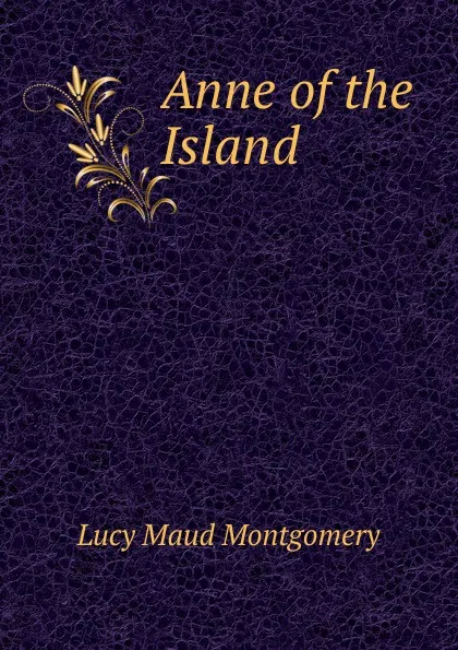 Обложка книги Anne of the Island, Lucy Maud Montgomery