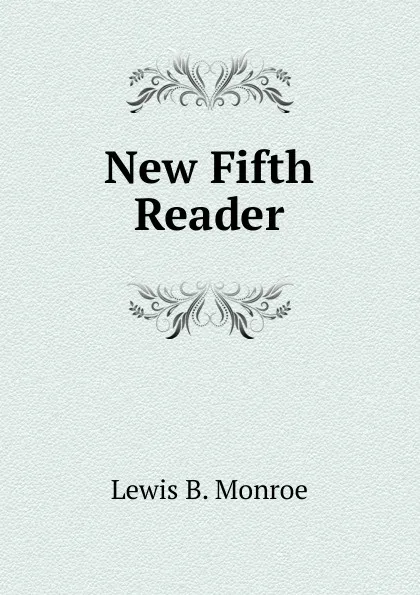 Обложка книги New Fifth Reader, Lewis B. Monroe