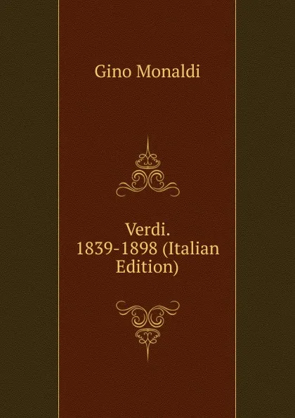 Обложка книги Verdi. 1839-1898 (Italian Edition), Gino Monaldi