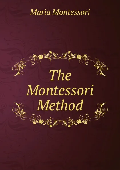 Обложка книги The Montessori Method, Maria Montessori