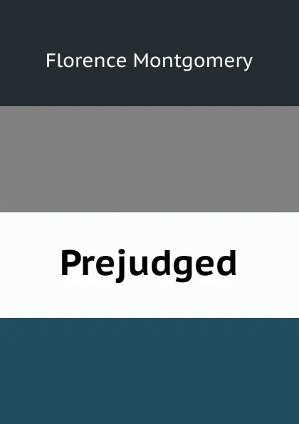 Обложка книги Prejudged, Florence Montgomery