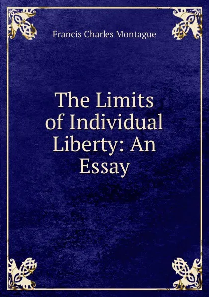 Обложка книги The Limits of Individual Liberty: An Essay, Francis Charles Montague