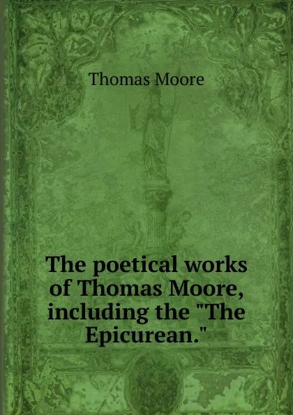 Обложка книги The poetical works of Thomas Moore, including the 