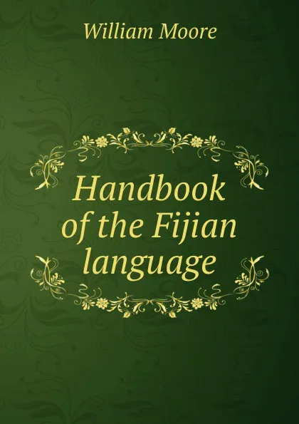 Обложка книги Handbook of the Fijian language, William Moore