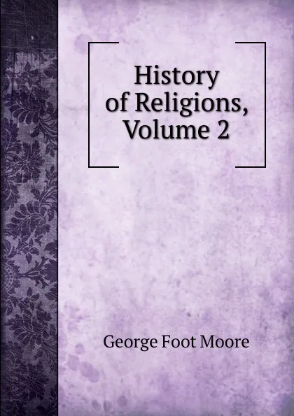 Обложка книги History of Religions, Volume 2, George Foot Moore