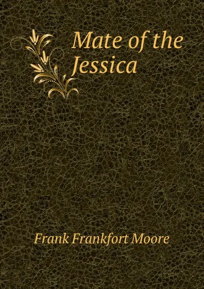 Обложка книги Mate of the Jessica, Moore Frank Frankfort