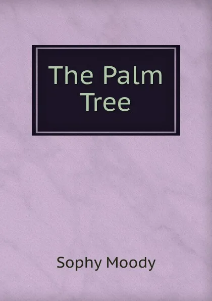 Обложка книги The Palm Tree, Sophy Moody