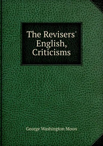 Обложка книги The Revisers. English, Criticisms, George Washington Moon