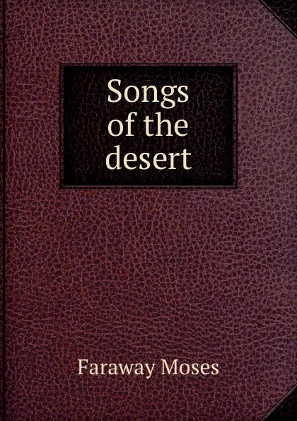 Обложка книги Songs of the desert, Faraway Moses