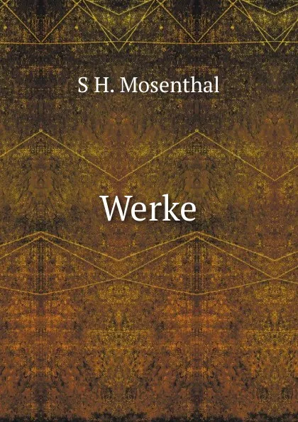 Обложка книги Werke, S H. Mosenthal