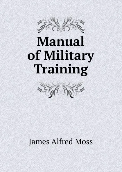 Обложка книги Manual of Military Training, James Alfred Moss