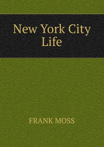 Обложка книги New York City Life, Frank Moss