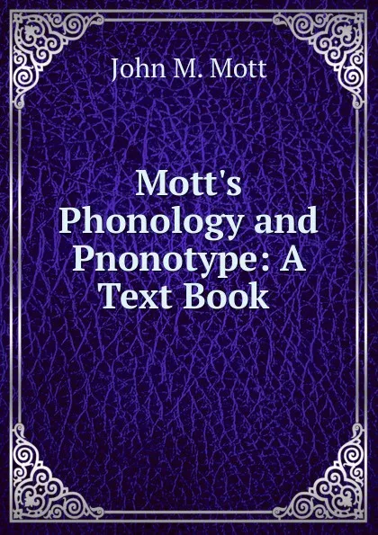 Обложка книги Mott.s Phonology and Pnonotype: A Text Book ., John M. Mott