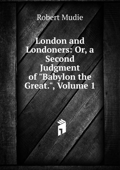 Обложка книги London and Londoners: Or, a Second Judgment of 