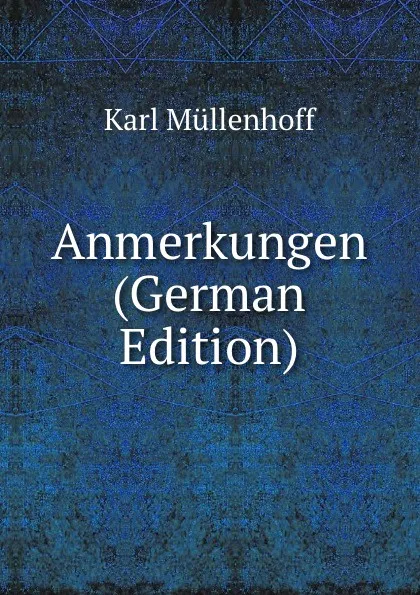 Обложка книги Anmerkungen (German Edition), Karl Müllenhoff