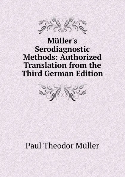 Обложка книги Muller.s Serodiagnostic Methods: Authorized Translation from the Third German Edition, Paul Theodor Müller