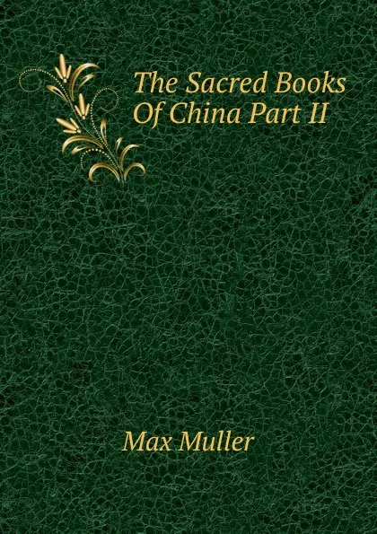 Обложка книги The Sacred Books Of China Part II, Max Müller