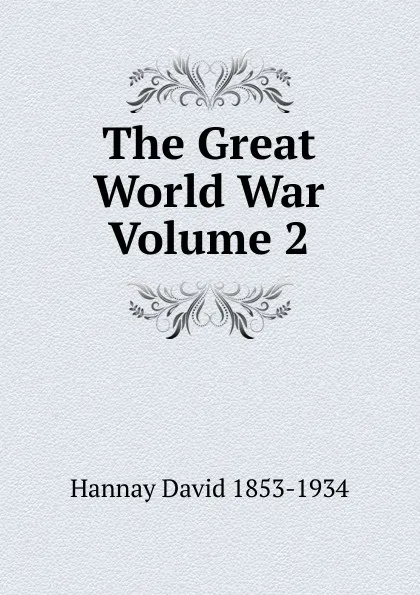 Обложка книги The Great World War Volume 2, David Hannay