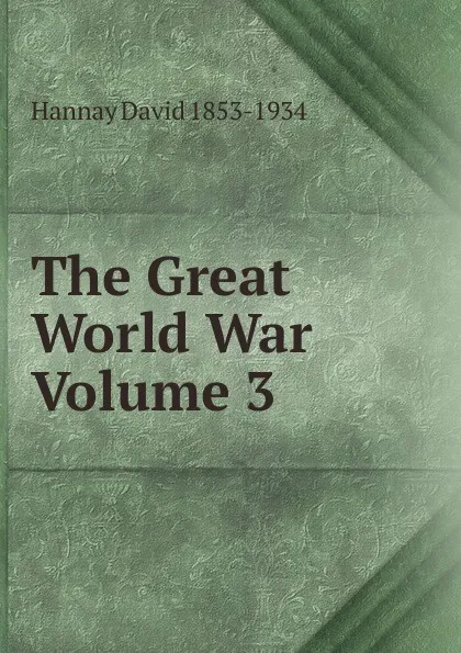 Обложка книги The Great World War Volume 3, David Hannay