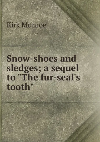 Обложка книги Snow-shoes and sledges; a sequel to 