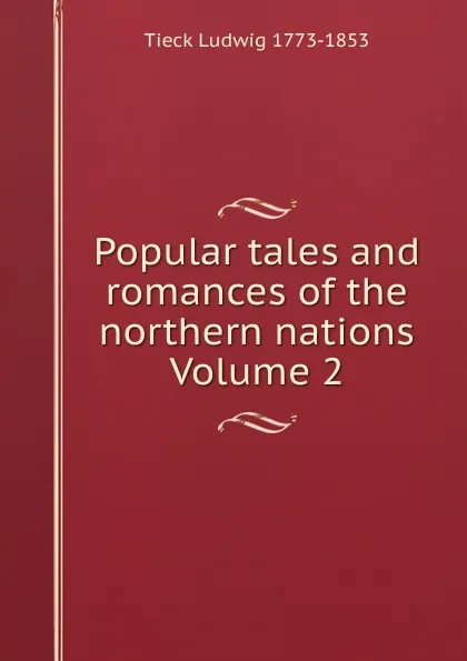 Обложка книги Popular tales and romances of the northern nations Volume 2, Tieck Ludwig 1773-1853