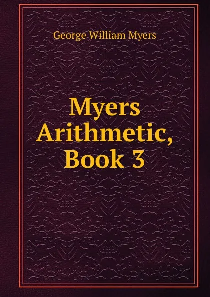 Обложка книги Myers Arithmetic, Book 3, Myers George William